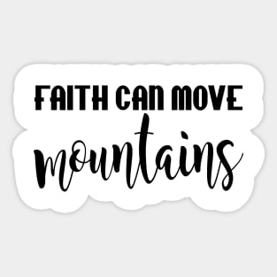 Faith can move mountains Sticker